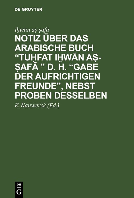 Notiz über das arabische Buch Tuhfat ihwan as-safa D. H. Gabe der aufrichtigen Freunde, nebst Proben Desselben: Arabisch und Deutsch