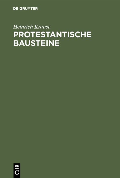 Protestantische Bausteine: Leben und Wirken des Dr. theol. Heinrich Krause, nebst einer Auswahl aus seinen publicistischen Arbeiten; Mit K's Portr