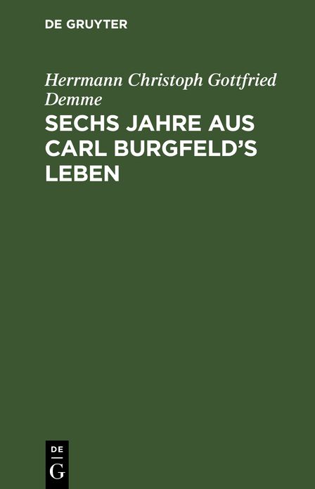 Sechs Jahre aus Carl Burgfeld's Leben: Freundschaft, Liebe und Orden