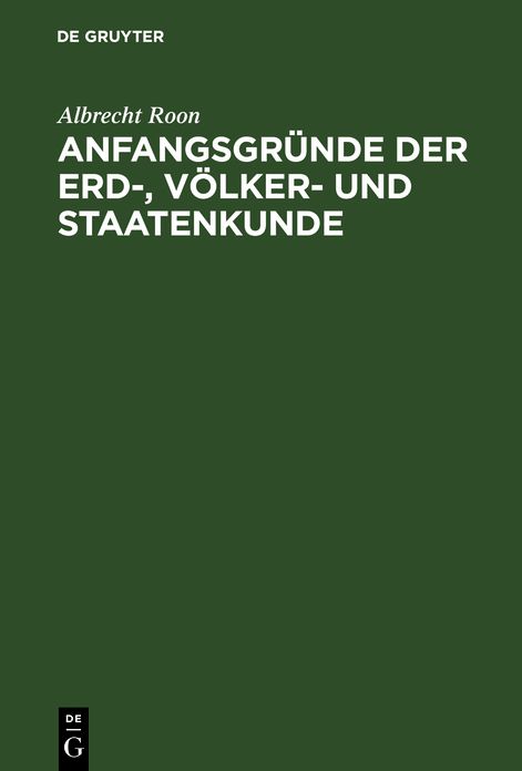 Anfangsgründe der Erd-, Völker- und Staatenkunde: Ein Leitfaden für Schüler von Gymnasien, Militair- und höheren Bürgerschulen; für einen stufenweisen Unterrichtsgang berechnet und Entworfen