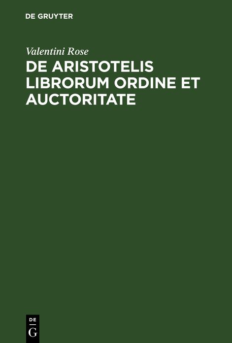 De Aristotelis librorum ordine et Auctoritate: Dissertatio ...