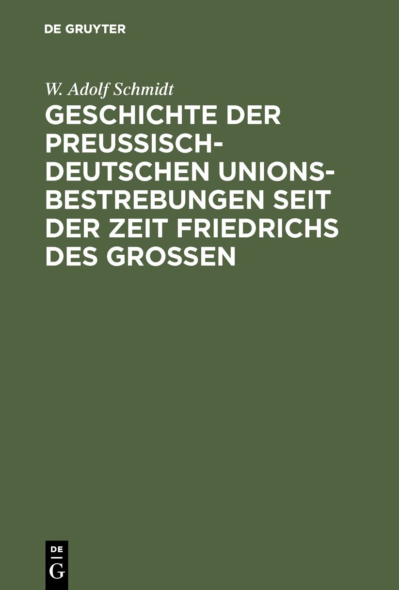 Geschichte der preußisch-deutschen Unionsbestrebungen seit der Zeit Friedrichs des Großen: Nach authentischen Quellen im diplomatischen Zusammenhange
