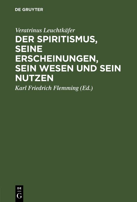 Der Spiritismus, seine Erscheinungen, sein Wesen und sein Nutzen: nach authentischen Quellen