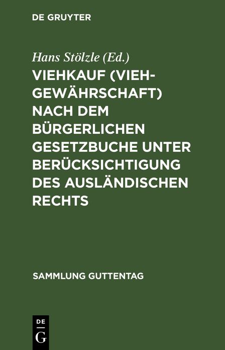 Viehkauf (Viehgewährschaft) nach dem Bürgerlichen Gesetzbuche unter Berücksichtigung des ausländischen Rechts: Mit Einleitung, Erläuterungen und Sachregister