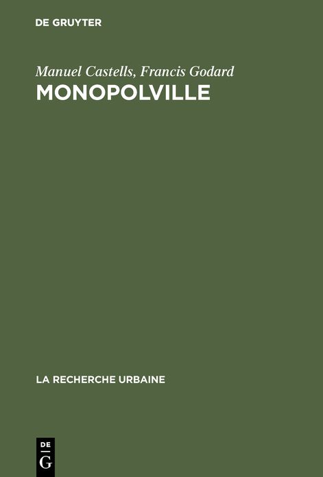 Monopolville: Analyse des rapports entre l'entreprise, l'Etat et l'urbain a partir d'une enquete sur la croissance industrielle et urbaine de la region de Dunkerque