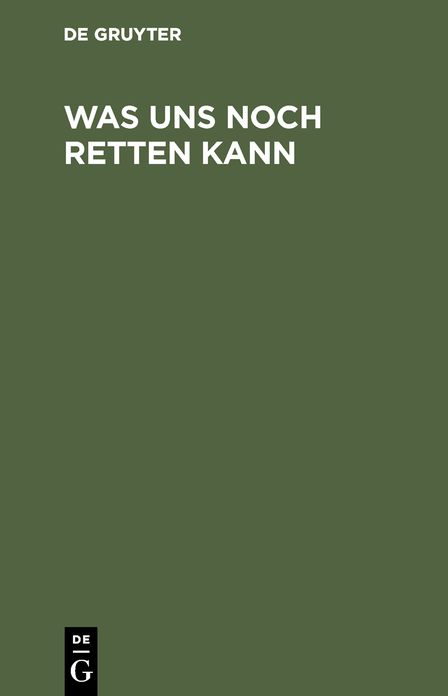 Was uns noch retten Kann: Ein Wort ohne Umschweife