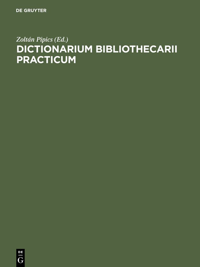 Dictionarium bibliothecarii practicum: Ad usum internationalem in XX linguis / Worterbuch des Bibliothekars in zwanzig Sprachen / The Librarian's Practical Dictionary in Twenty Languages