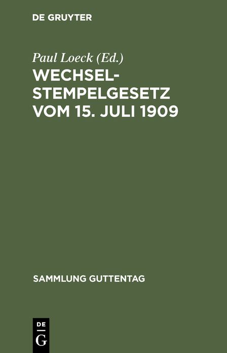 Wechselstempelgesetz vom 15. Juli 1909 nebst den Ausführungsbestimmungen des Bundesrats: Die Gesetzesmaterialien und die Entscheidungen der höchsten Gerichte und Verwaltungsbehörden; Textausgabe mit Anmerkungen, einem chronologischen und einem Sachregiste