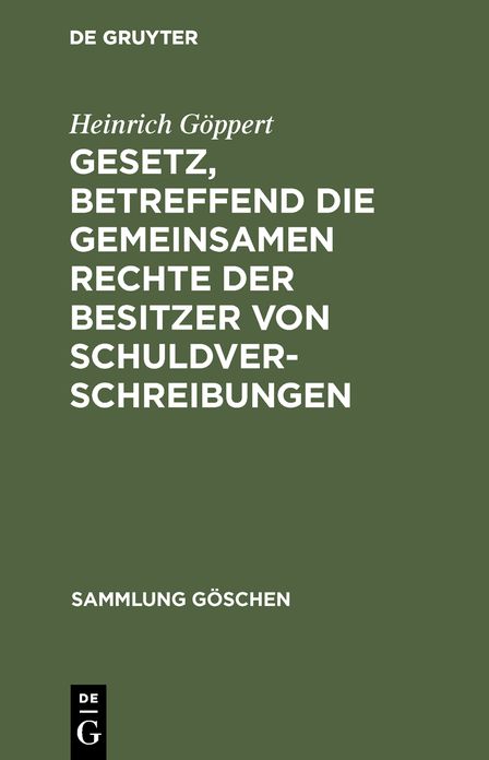 Gesetz, betreffend die gemeinsamen Rechte der Besitzer von Schuldverschreibungen: Vom 4. Dezember 1899 ; In der Fassung des Gesetzes vom 14. Mai 1914 ; Textausgabe mit Anmerkungen und Sachregister
