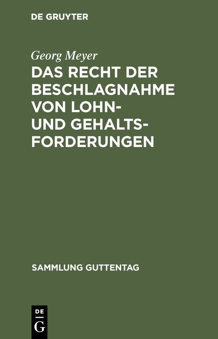 Das Recht der Beschlagnahme von Lohn- und Gehaltsforderungen: Auf Grundlage der Reichsgesetze vom 21. Juni 1869 und 29. März 1897 und der Zivilprozeßordnung; mit Einleitung, Anmerkungen und Sachregister