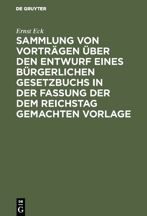 Erstes Buch, allgemeiner Theil des Entwurfs eines Bürgerlichen Gesetzbuchs in der Fassung der dem Reichstag gemachten Vorlage: Eine Darstellung und Erläuterung der Hauptbestimmungen