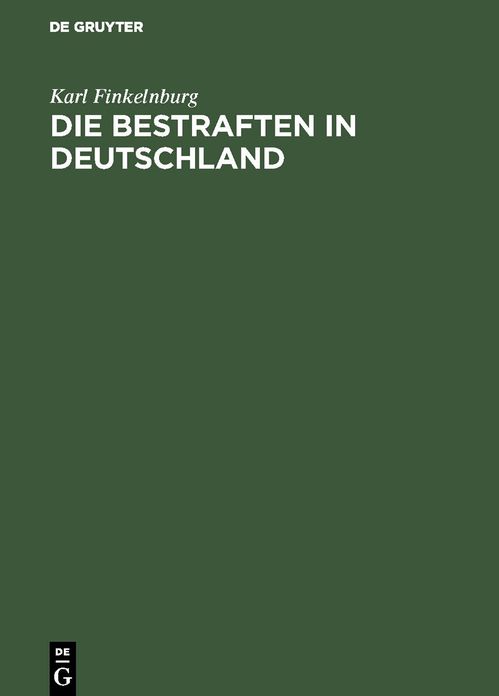 Die Bestraften in Deutschland: Ein Ermittelungsversuch, wieviele Millionen der deutschen Reichsbevölkerung (Reichsvolkszählungstag vom 1. Dezember 1910) wegen Verbrechen oder Vergehen gegen Reichsgesetze bestraft sind : nebst einem kriminalstatistischen A