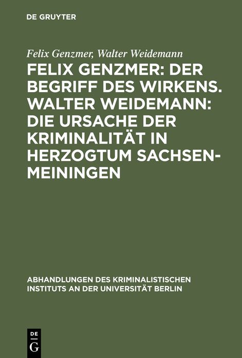Felix Genzmer: Der Begriff des Wirkens. Walter Weidemann: Die Ursache der Kriminalität in Herzogtum Sachsen-Meiningen: Ein Beitrag zur strafrechtlichen Kausalitätslehre