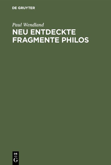 Neu entdeckte Fragmente Philos: Nebst einer Untersuchung über die ursprüngliche Gestalt der Schrift de sacrificiis Abelis et Caini
