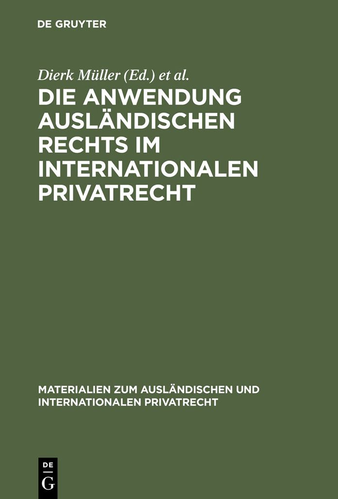 Die Anwendung auslandischen Rechts im internationalen Privatrecht: Festveranstaltung und Kolloquium anlasslich des 40jahrigen Bestehens des Max-Planck-Instituts fur Auslandisches und Internationales Privatrecht vom 6. - 8. Juli 1966 in Hamburg