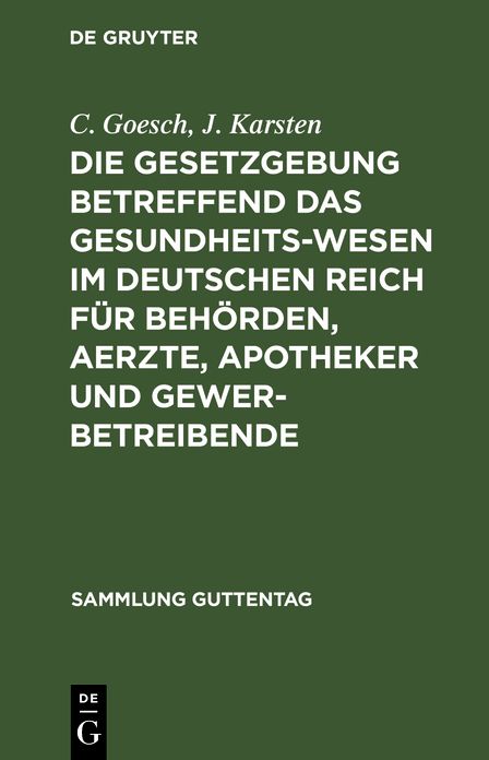 Die Gesetzgebung betreffend das Gesundheitswesen im deutschen Reich für Behörden, Aerzte, Apotheker und Gewerbetreibende: Text-Ausg. mit Anmerkeungen und Sachreg