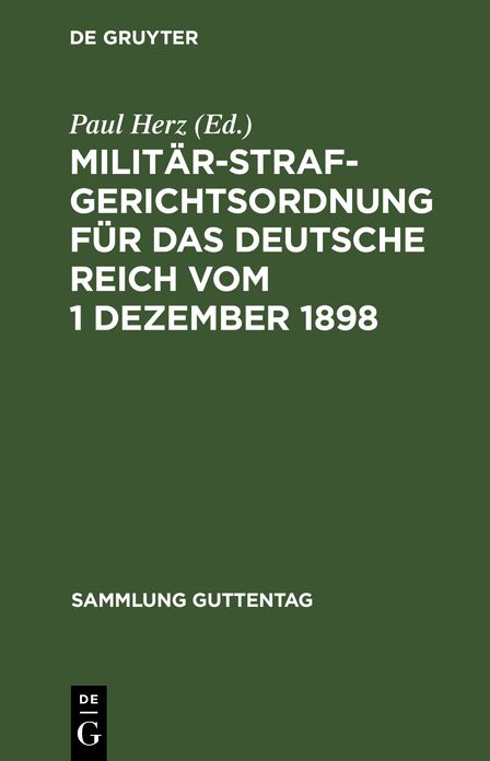Militärstrafgerichtsordnung für das Deutsche Reich: Nebst Einführungsgesetz und Gesetz, betreffend die Dienstvergehen der richterlichen Militärjustizbeamten und die unfreiwillige Versetzung derselben in eine andere Stelle oder in den Ruhestand; vom 1. Dez