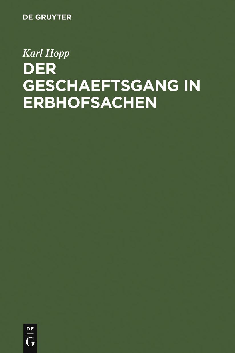 Der Geschaeftsgang in Erbhofsachen: ein Handbuch fur die anerbenrechtliche Praxis mit aktenmassig durchgefuhrten Beispielfallen ...
