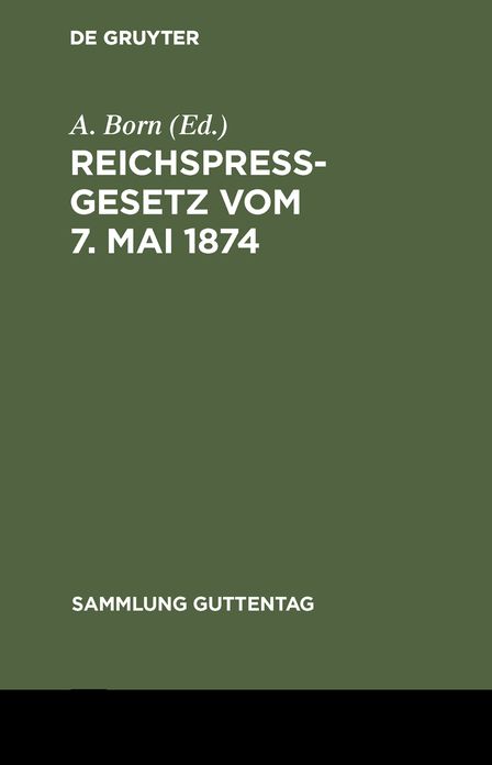 Reichspreßgesetz: Vom 7. Mai 1874; nebst den einschlägigen Bestimmungen des Reichsstrafgesetzbuchs, der Gewerbeordnung usw. ; mit Kommentar und Sachreg