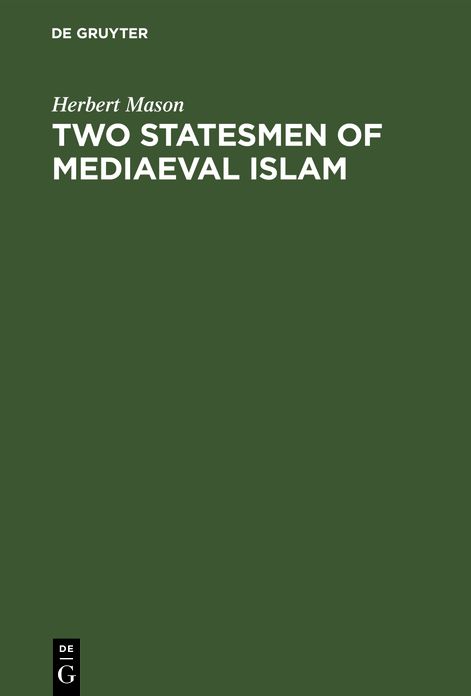 Two statesmen of mediaeval Islam: Vizir Ibn Hubayra (499-560AH/1105-1165AD) and Caliph an-Nâsir li Dîn Allâh (553-622 AH/1158-1225 AD)