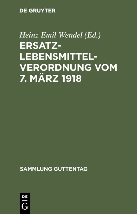 Ersatzlebensmittelverordnung: Vom 7. März 1918 nebst Ausführungsvorschriften des Reichs und der wichtigsten Bundesstaaten; Verordnungen über Schleichhandel, Preistreiberei und Papierhandel mit preußischen Ausführungsbestimmungen; Textausgabe mit Anmerkung