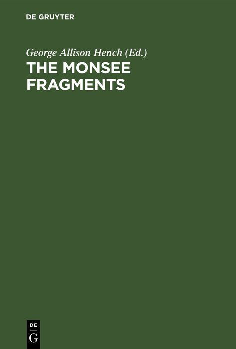 The Monsee Fragments: Newly collated text with introduction, notes, grammatical treatise and exhaustive glossary and a photo-litographic Fac-simile