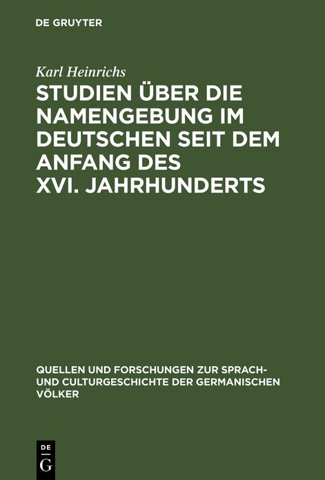 Studien uber die Namengebung im Deutschen seit dem Anfang des XVI. Jahrhunderts