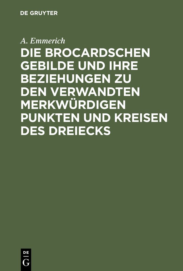 Die Brocardschen Gebilde und ihre Beziehungen zu den verwandten merkwurdigen Punkten und Kreisen des Dreiecks