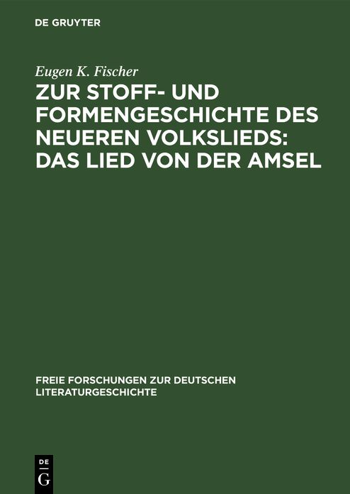 Zur Stoff- und Formengeschichte des neueren Volkslieds: das Lied von der Amsel: Das Lied von der Amsel