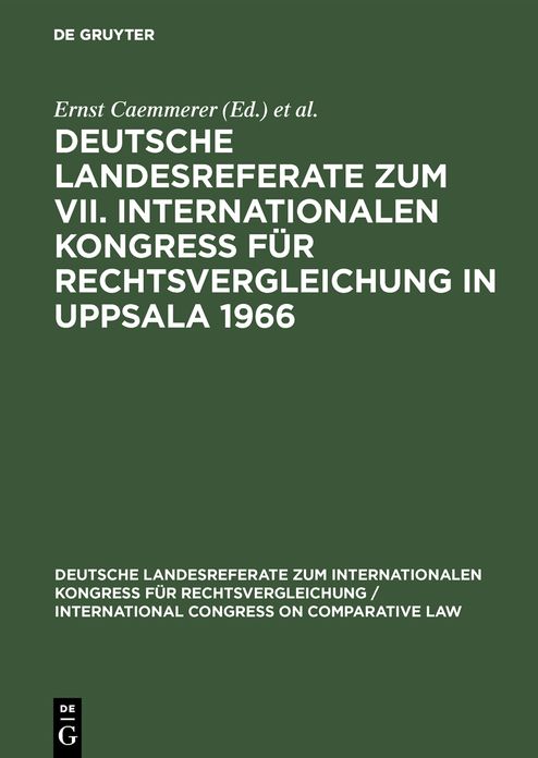 Deutsche Landesreferate zum VII. Internationalen Kongreß für Rechtsvergleichung in Uppsala 1966