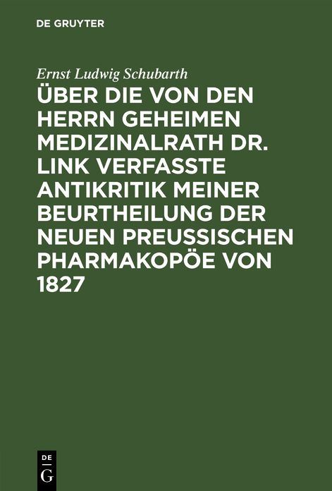 Über die von den Herrn Geheimen Medizinalrath Dr. Link verfasste Antikritik meiner Beurtheilung der neuen preussischen Pharmakopöe Von 1827