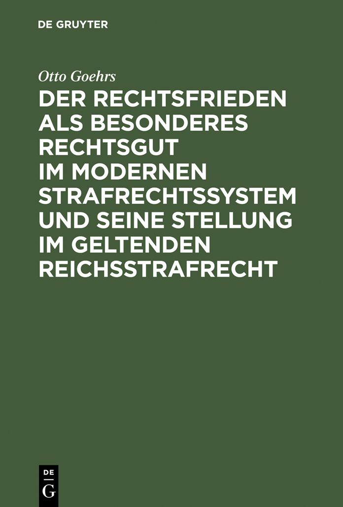 Der Rechtsfrieden als besonderes Rechtsgut im modernen Strafrechtssystem und seine Stellung im geltenden Reichsstrafrecht