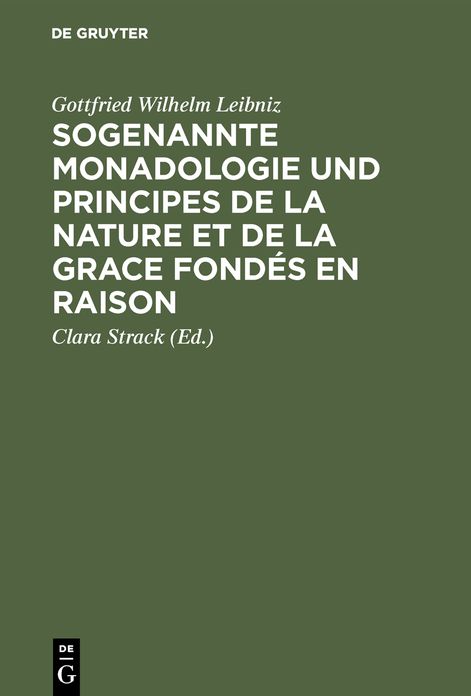 Leibniz sogenannte Monadologie und principes de la nature et de la grace fondés en Raison