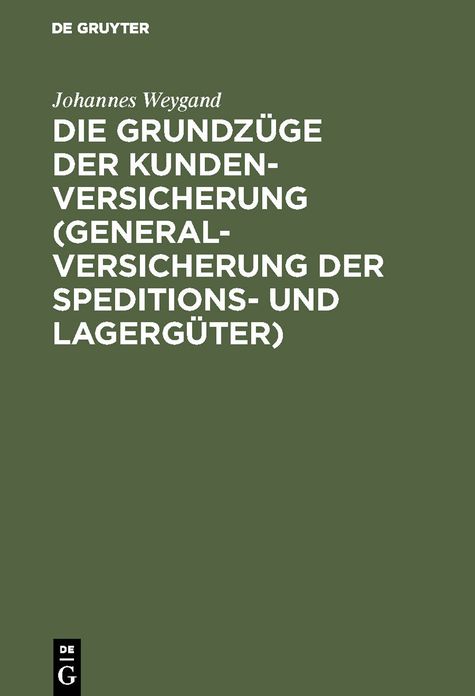 Die Grundzüge der Kundenversicherung mit einer Einleitung über das Interesse als Element der Sachversicherung