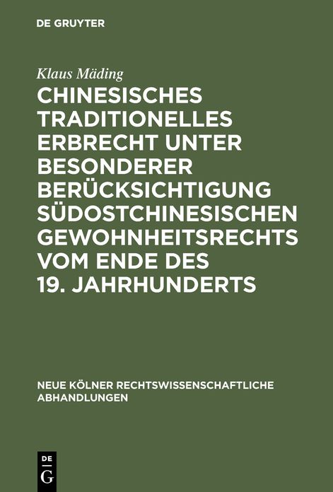 Chinesisches traditionelles Erbrecht unter besonderer Berucksichtigung sudostchinesischen Gewohnheitsrechts vom Ende des 19. Jahrhunderts