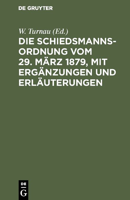Die Schiedsmannsordnung vom 29. März 1879 mit Ergänzungen und Erläuterungen