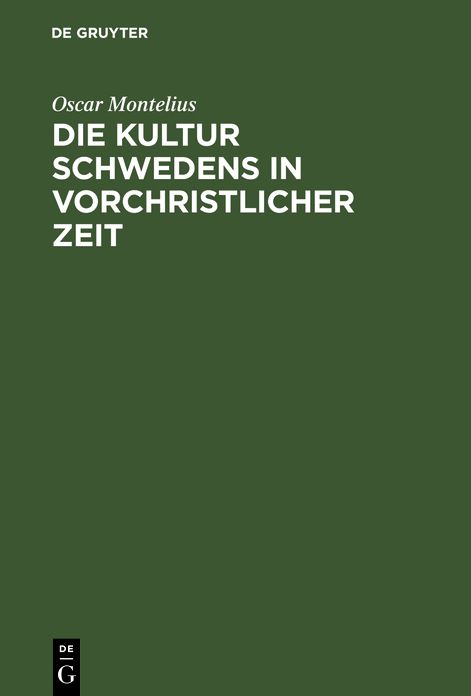 Die Kultur Schwedens in vorchristlicher Zeit; [mit 190 Holzschn. ]