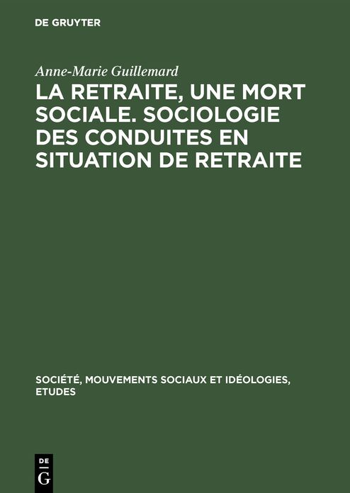 La retraite, une mort sociale. Sociologie des conduites en situation de Retraite
