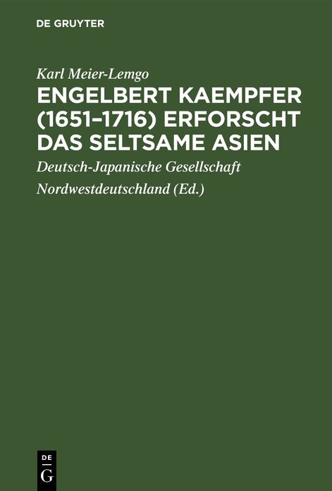 Engelbert Kaempfer (1651 - 1716) erforscht das seltsame Asien