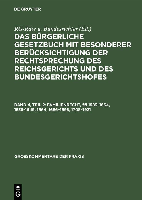 Das Burgerliche Gesetzbuch: Mit Bes. Berucks. D. Rechtsprechung D. Reichsgerichts U. D. Bundesgerichtshofes; Kommentar 4.2. Familienrecht, 1589 - 1634