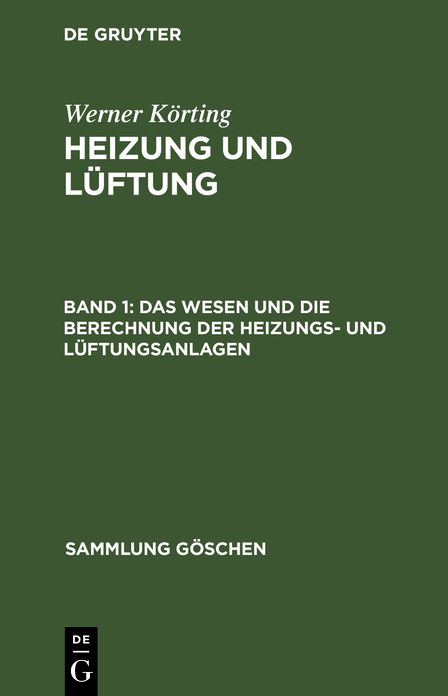 Das Wesen und die Berechnung der Heizungs- und Lüftungsanlagen: Aus: Heizung und Lüftung, 1