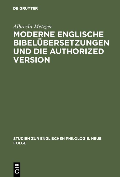 Moderne englische Bibelubersetzungen und die Authorized Version: Vergleichende Untersuchung von 1. Kor. 13 unter philologischen und literarischen Gesichtspunkten