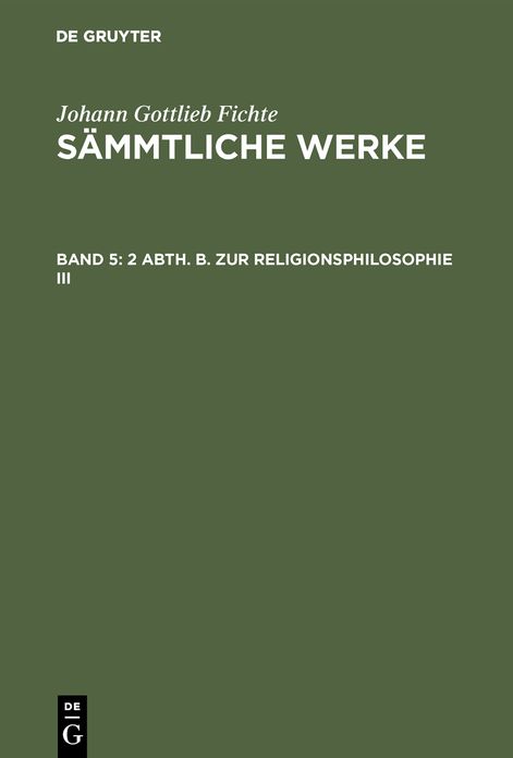 [Sämmtliche Werke] [Sämmtliche Werke] Johann Gottlieb Fichte's sämmtliche Werke: Abt. 2B, Bd. 5 = Abt. 2, Bd. 3