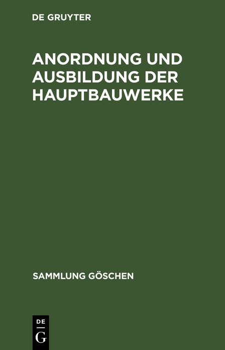 Anordnung und Ausbildung der Hauptbauwerke: Aus: Wasserkraftanlagen, 2