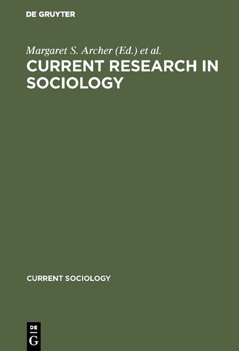 Current research in Sociology: Publ. on the occasion of the VIIIth World Congress of Sociology, Toronto, Canada, August 18 - 24 1974