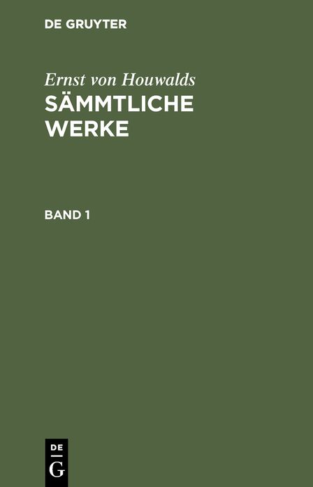 [Sämmtliche Werke] Ernst von Houwalds sämmtliche Werke: Bd. 1