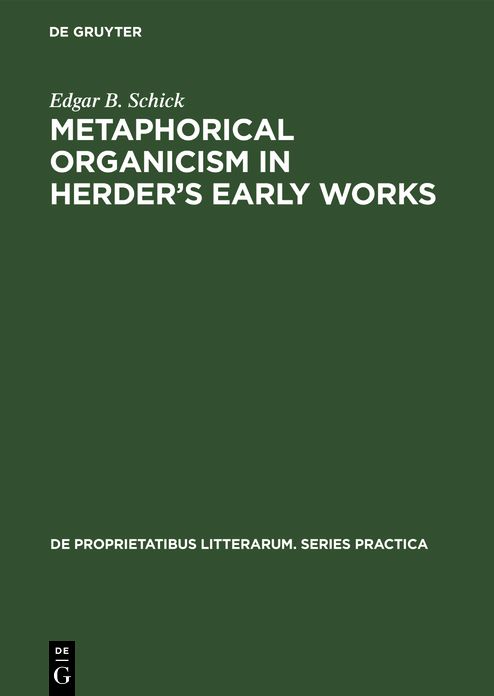 Metaphorical organicism in Herder's early Works: A study of the relation of Herder's literary idiom to his Worldview