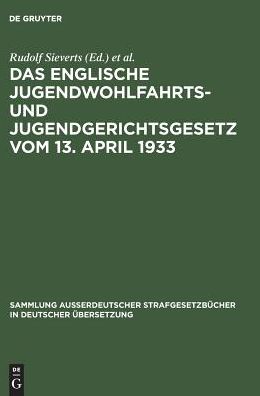 Das englische Jugendwohlfahrts- und Jugendgerichtsgesetz vom 13. April 1933