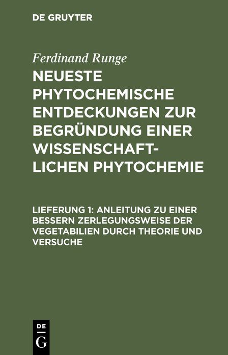 Anleitung zu einer bessern Zerlegungsweise der Vegetabilien durch Theorie und Versuche: Aus: Neueste phytochemische Entdeckungen zur Begründung einer wissenschaftlichen Phytochemie, 1
