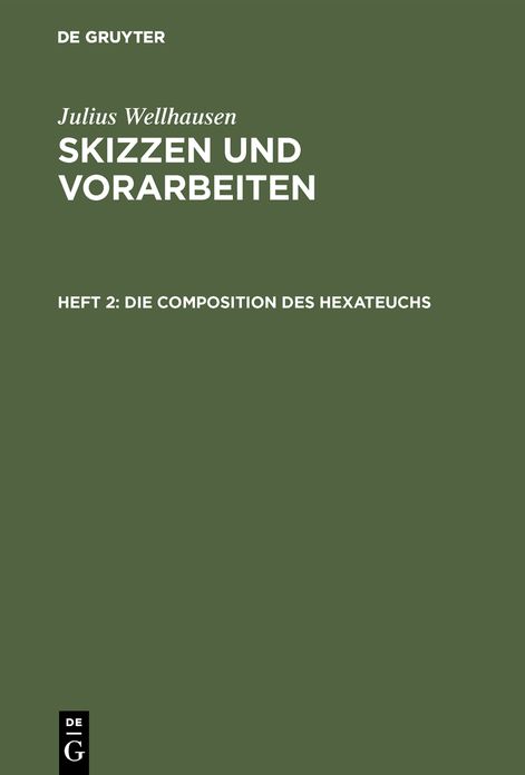 Die Composition des Hexateuchs: Aus: Skizzen und Vorarbeiten, H. 2